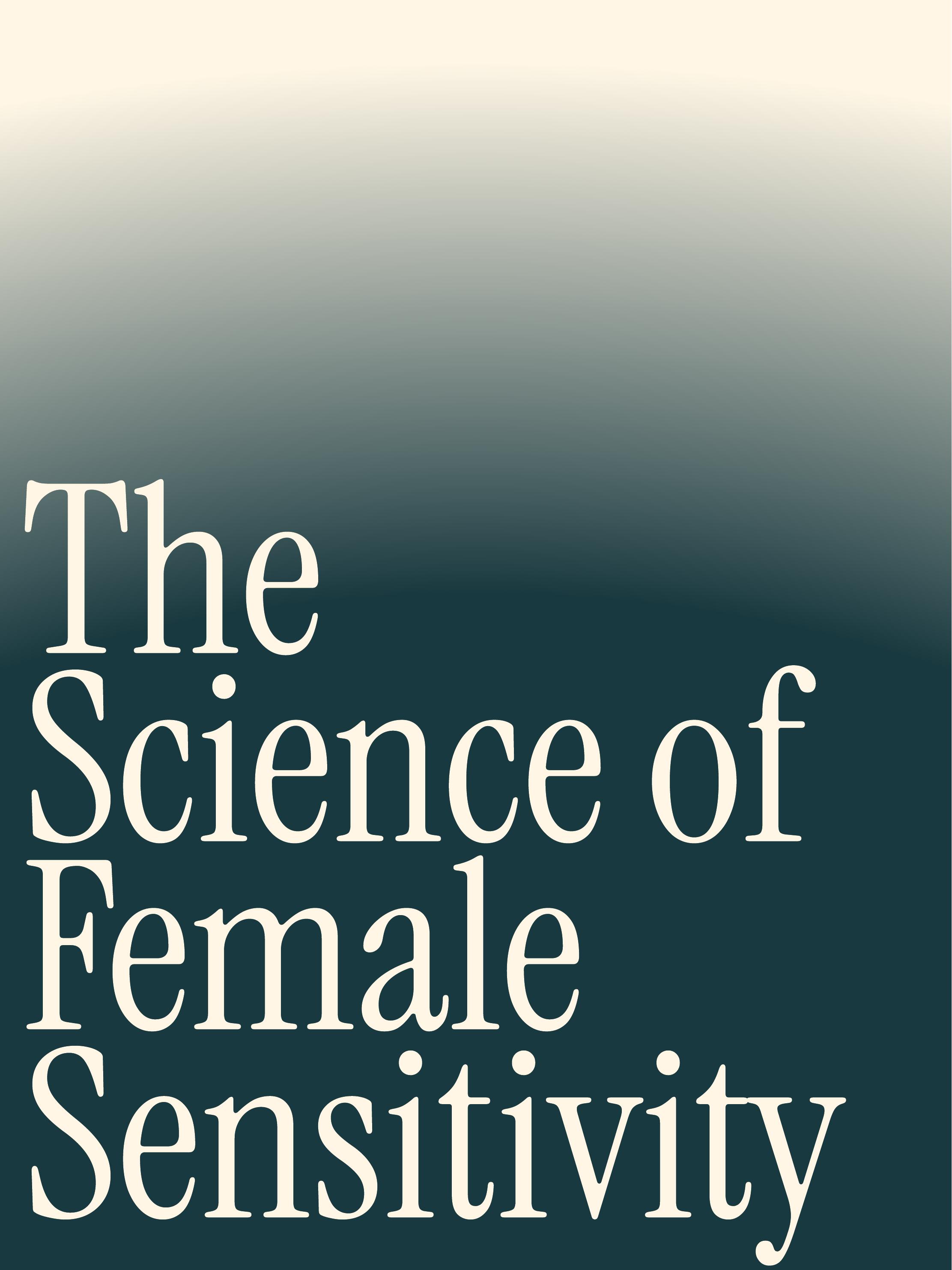 The Science of Female Sensitivity